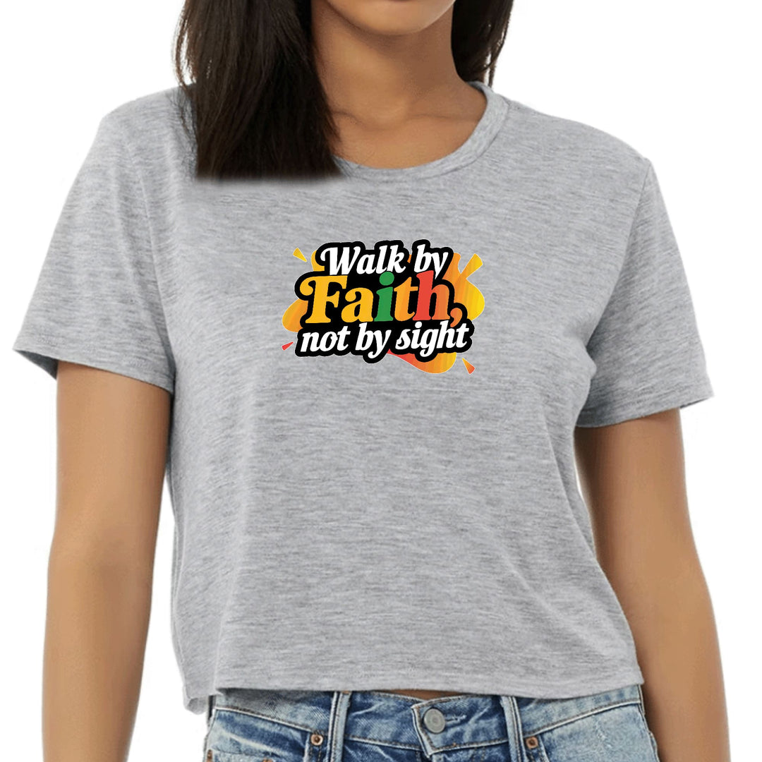 Womens Cropped Graphic T-shirt - Walk by Faith - not by Sight - Womens