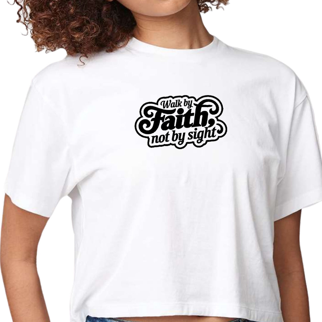 Womens Cropped Graphic T-shirt Walk by Faith not by Sight - Womens | T-Shirts