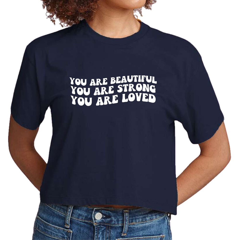 Womens Cropped Graphic T-shirt you are Beautiful Strong Loved - Womens