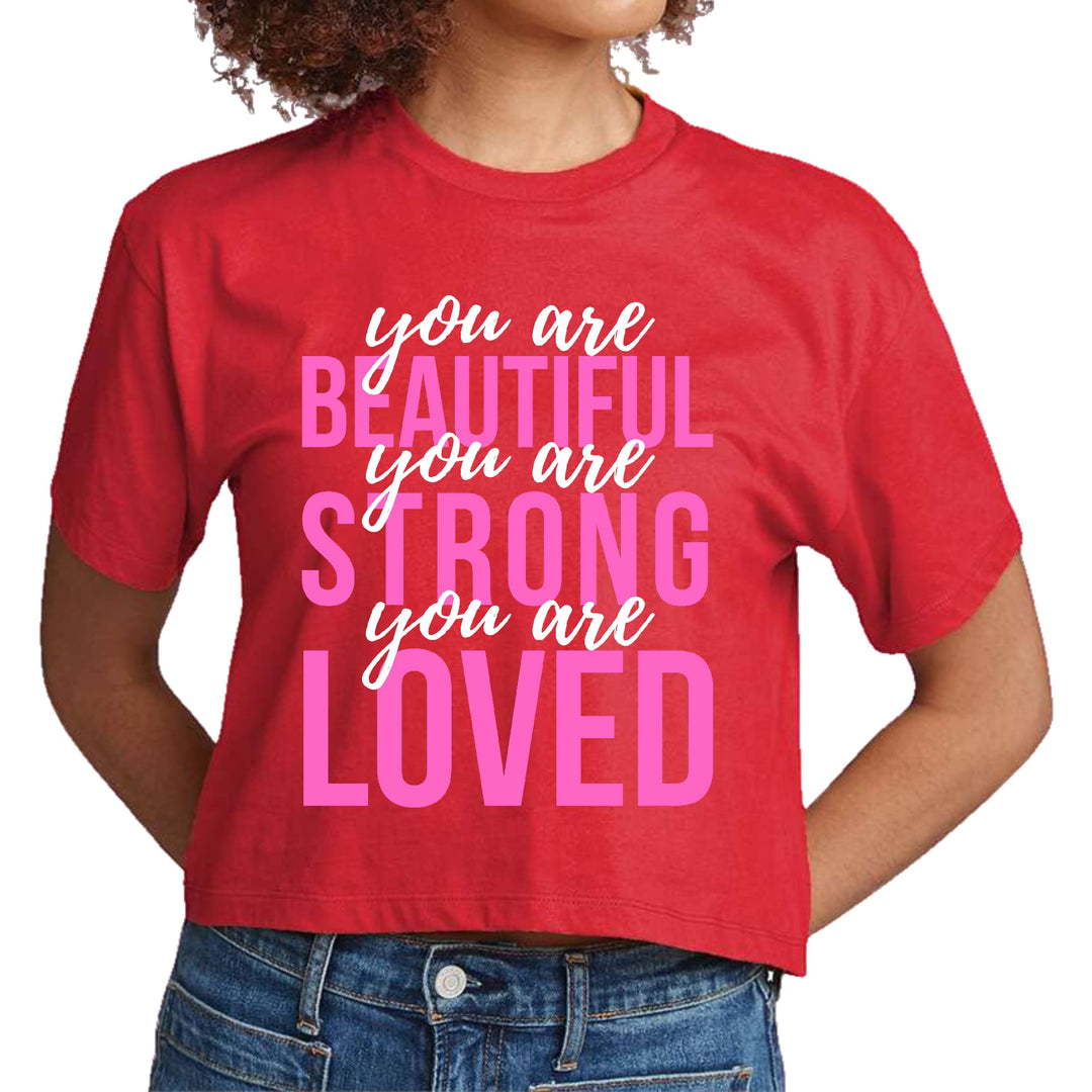 Womens Cropped Graphic T-shirt you are Beautiful Strong Loved - Womens