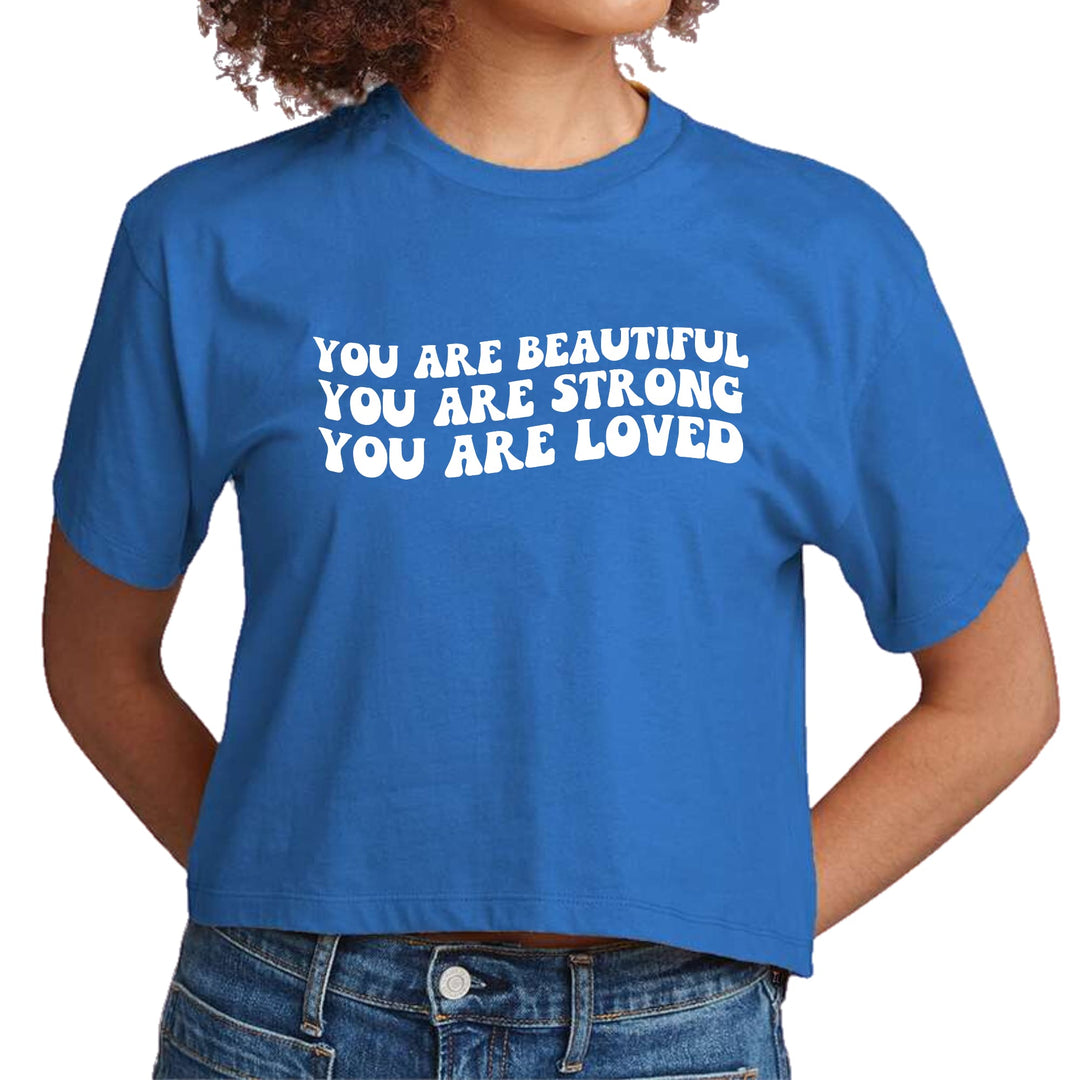 Womens Cropped Graphic T-shirt - you are Beautiful Strong Loved - Womens