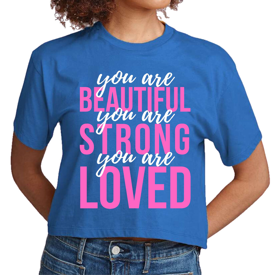 Womens Cropped Graphic T-shirt you are Beautiful Strong Loved - Womens