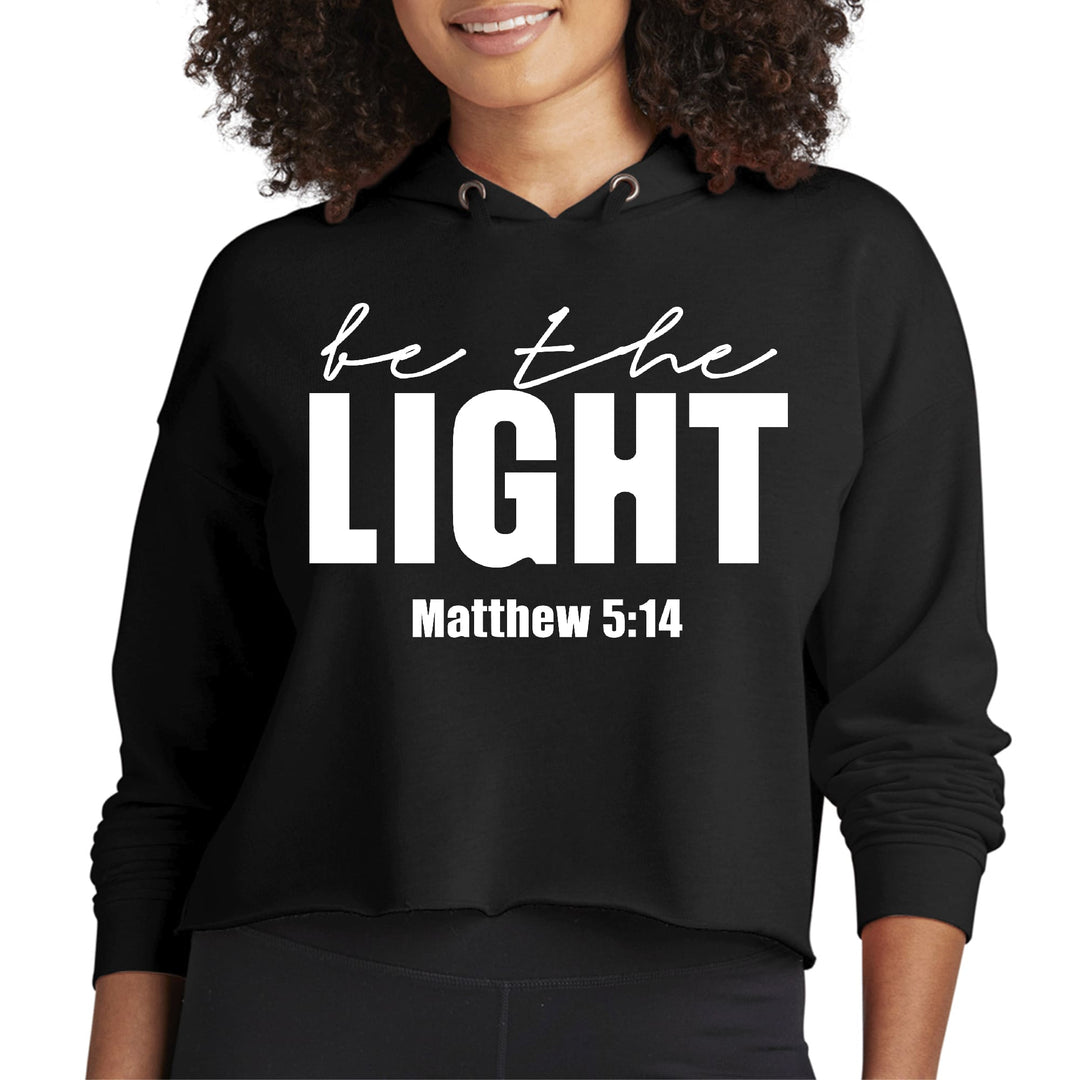 Womens Cropped Hoodie Be The Light Inspirational Art Illustration - Womens