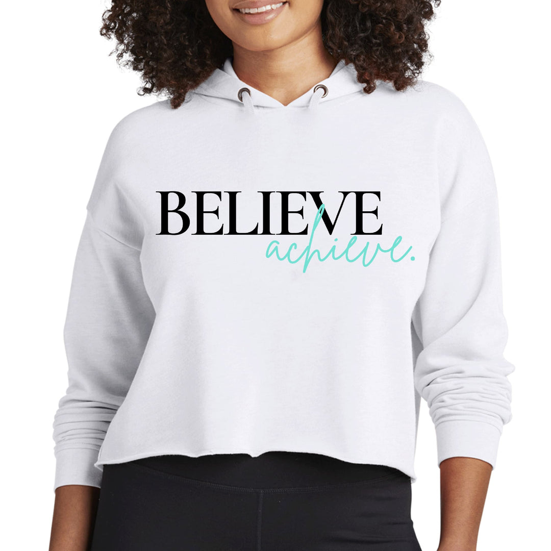 Womens Cropped Hoodie Believe and Achieve - Womens | Hoodies | Cropped