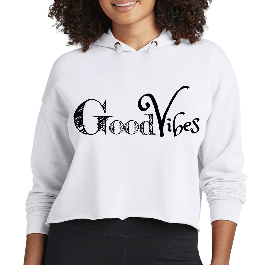 Womens Cropped Hoodie Good Vibes Black Print - Womens | Hoodies | Cropped