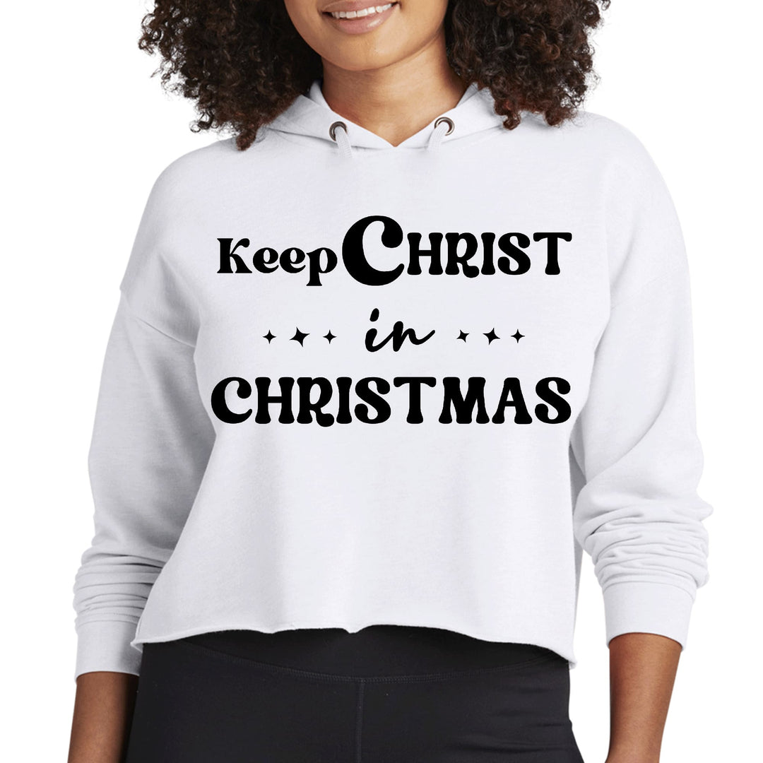 Womens Cropped Hoodie Keep Christ in Christmas Christian Holiday - Womens