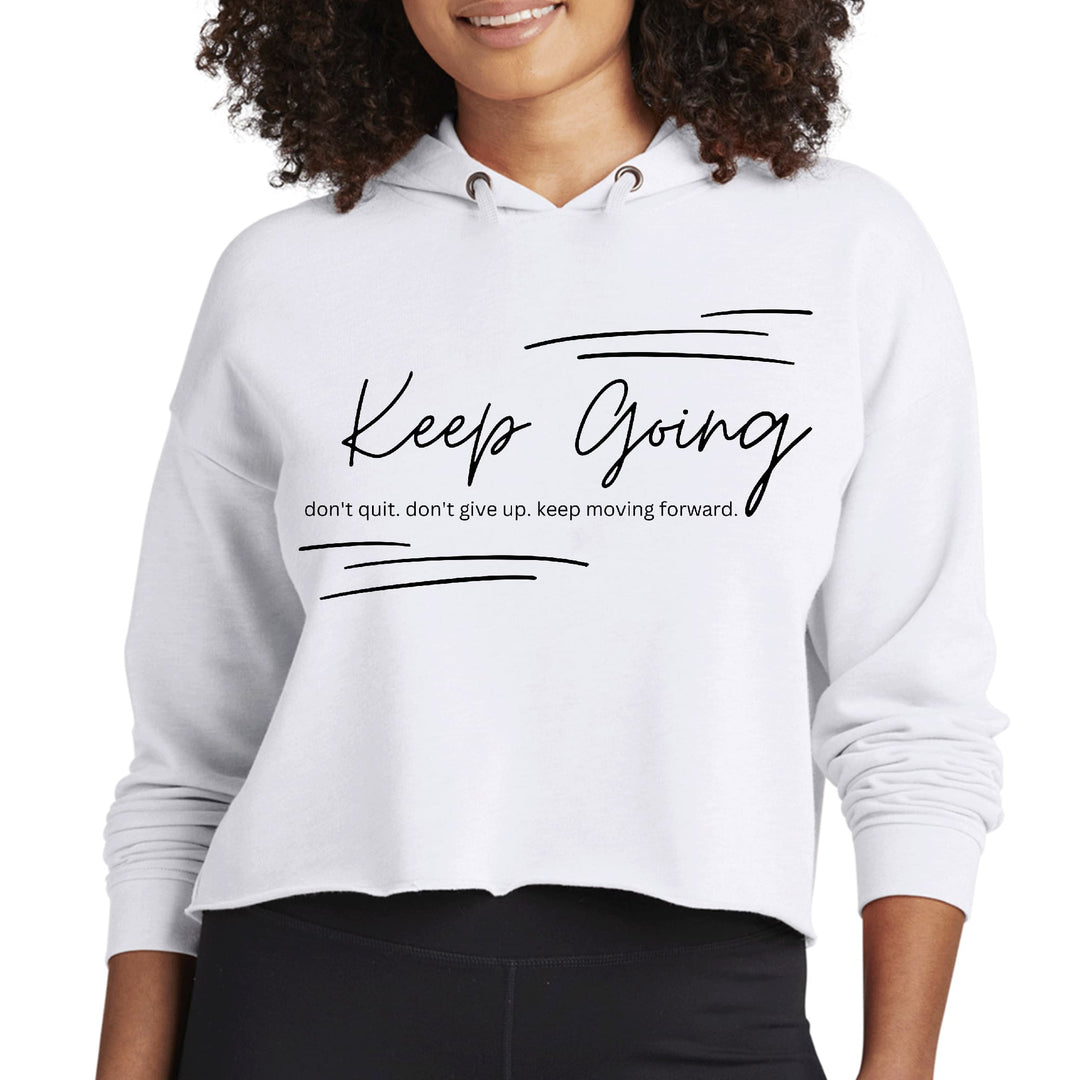Womens Cropped Hoodie Keep Going Don’t Give Up - Inspirational - Womens