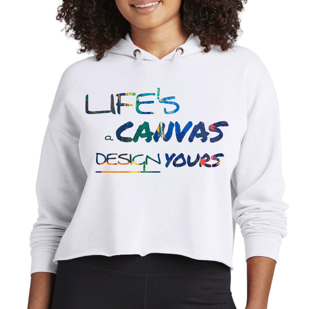 Womens Cropped Hoodie Life’s a Canvas Design Yours Print - Womens | Hoodies