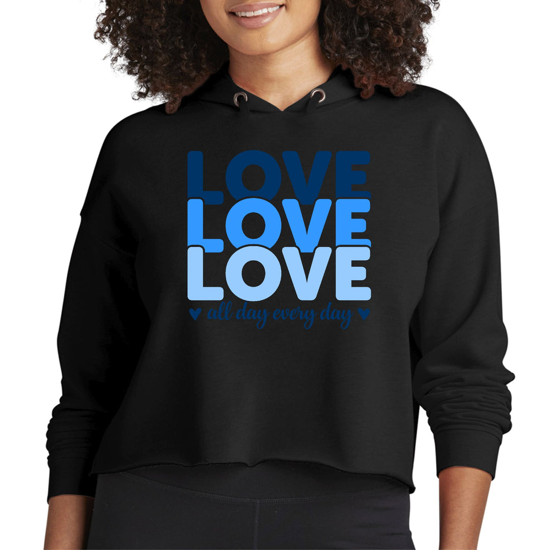 Womens Cropped Hoodie Love All Day Every Day Blue Print - Womens | Hoodies