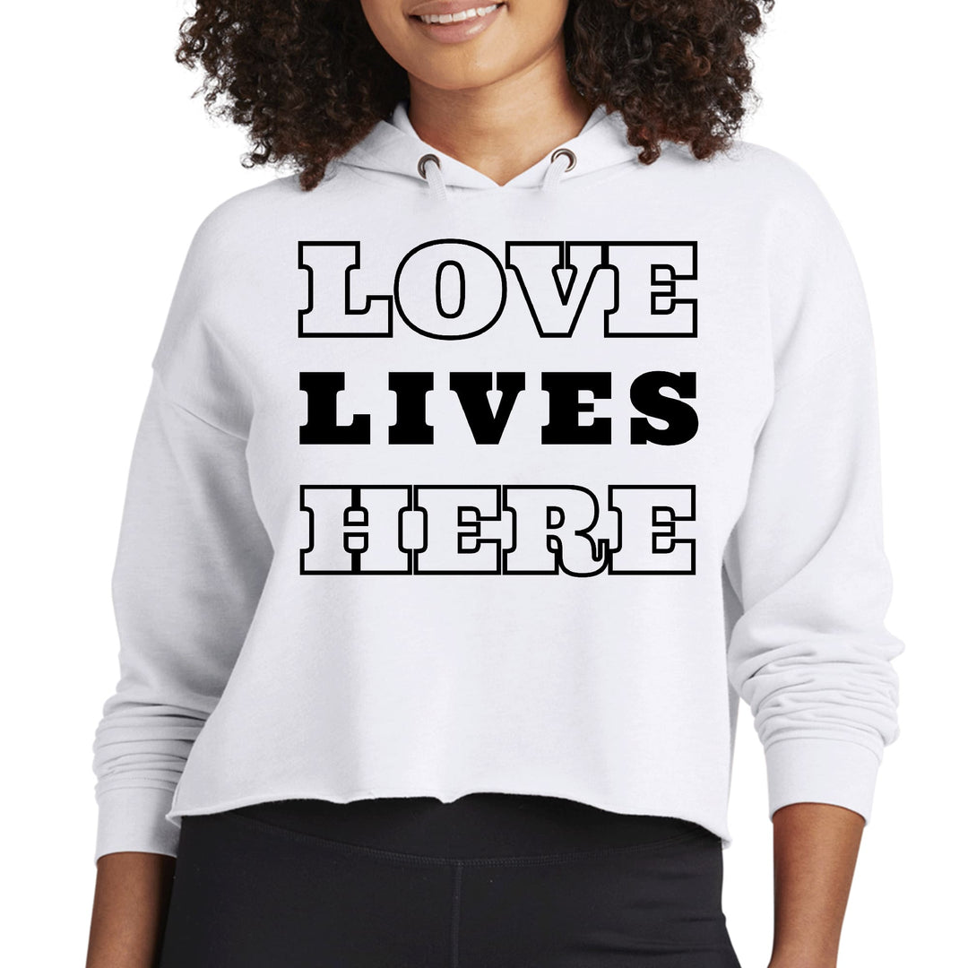 Womens Cropped Hoodie Love Lives Here - Womens | Hoodies | Cropped