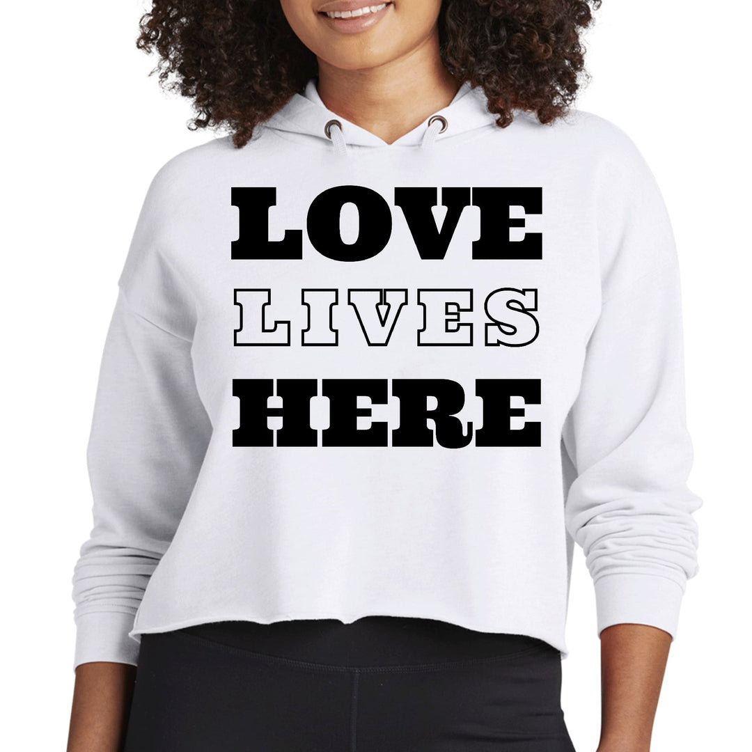 Womens Cropped Hoodie Love Lives Here - Womens | Hoodies | Cropped