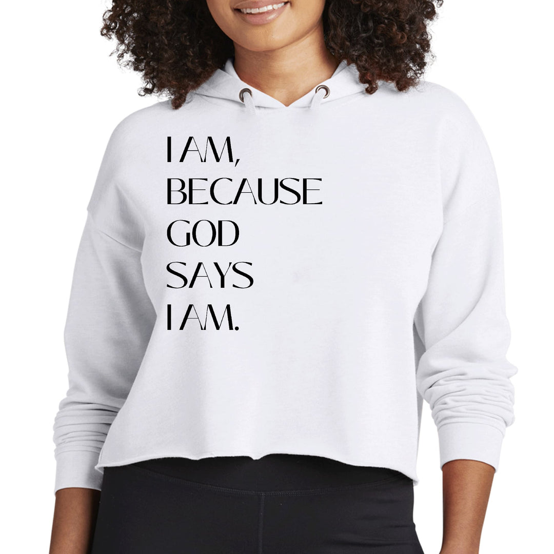 Womens Cropped Hoodie Say it Soul i am Because God Says i Am i Am, - Womens