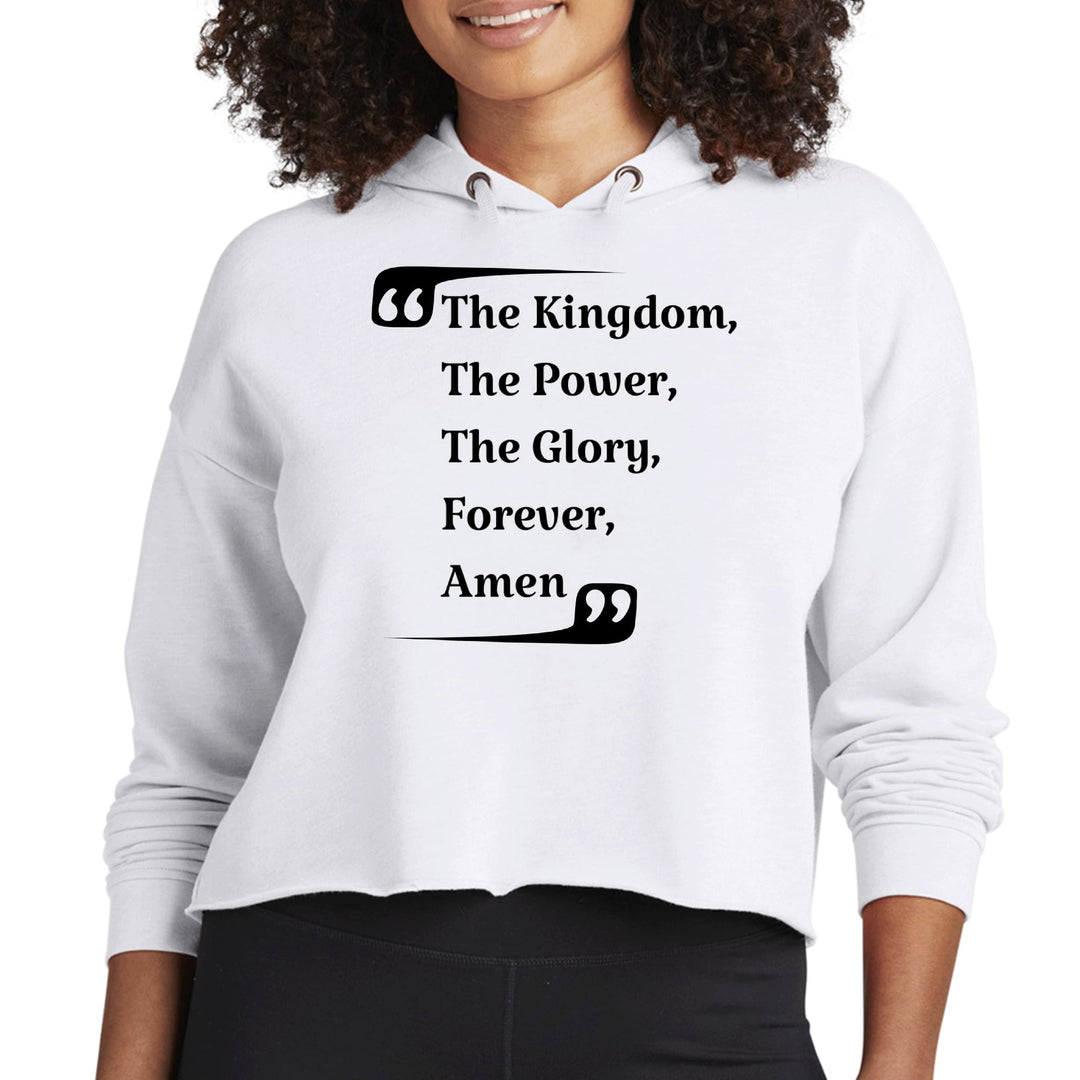 Womens Cropped Hoodie The Kingdom The Power The Glory Forever Amen, - Womens