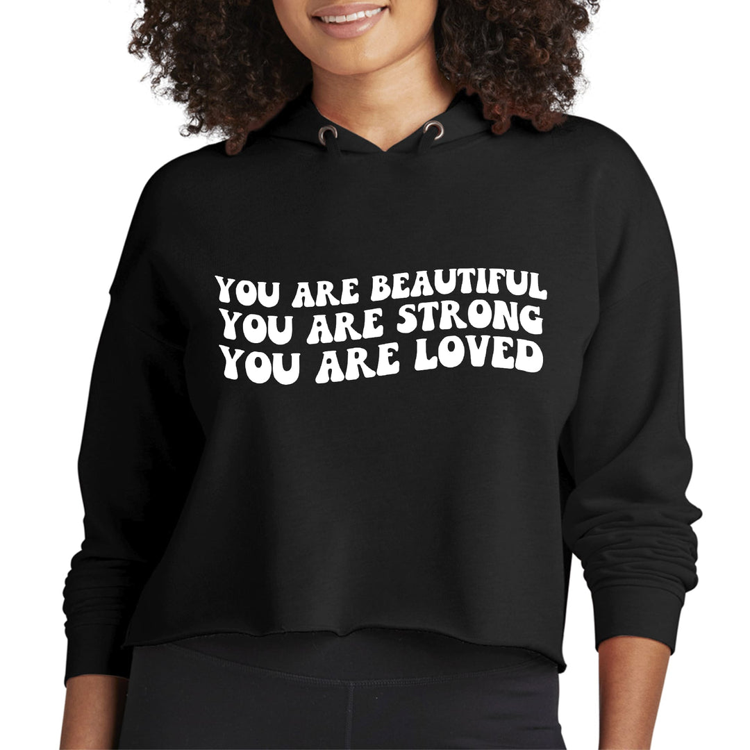 Womens Cropped Hoodie You Are Beautiful Strong Loved Inspiration - Womens