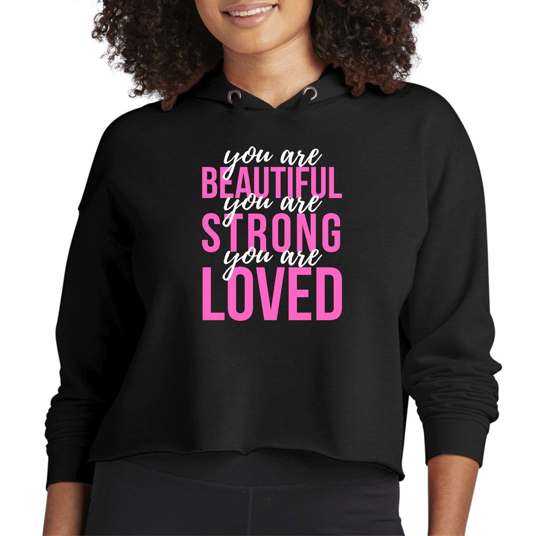 Womens Cropped Hoodie you are Beautiful Strong Loved Inspiration - Womens