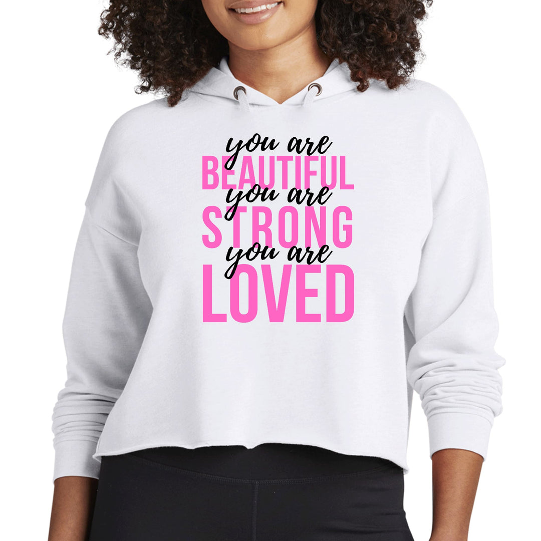 Womens Cropped Hoodie You Are Beautiful Strong Loved Print - Womens | Hoodies