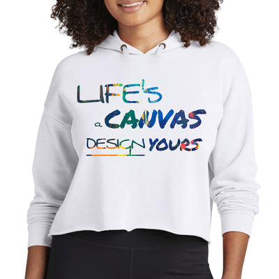 Womens Cropped Performance Hoodie Life’s a Canvas Design Yours Print - Hoodies
