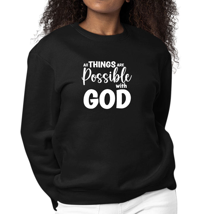 Womens Graphic Sweatshirt All Things are Possible with God - Womens