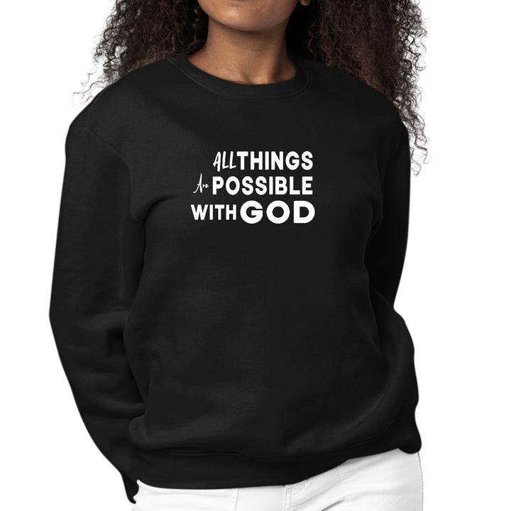 Womens Graphic Sweatshirt All Things are Possible with God - Womens