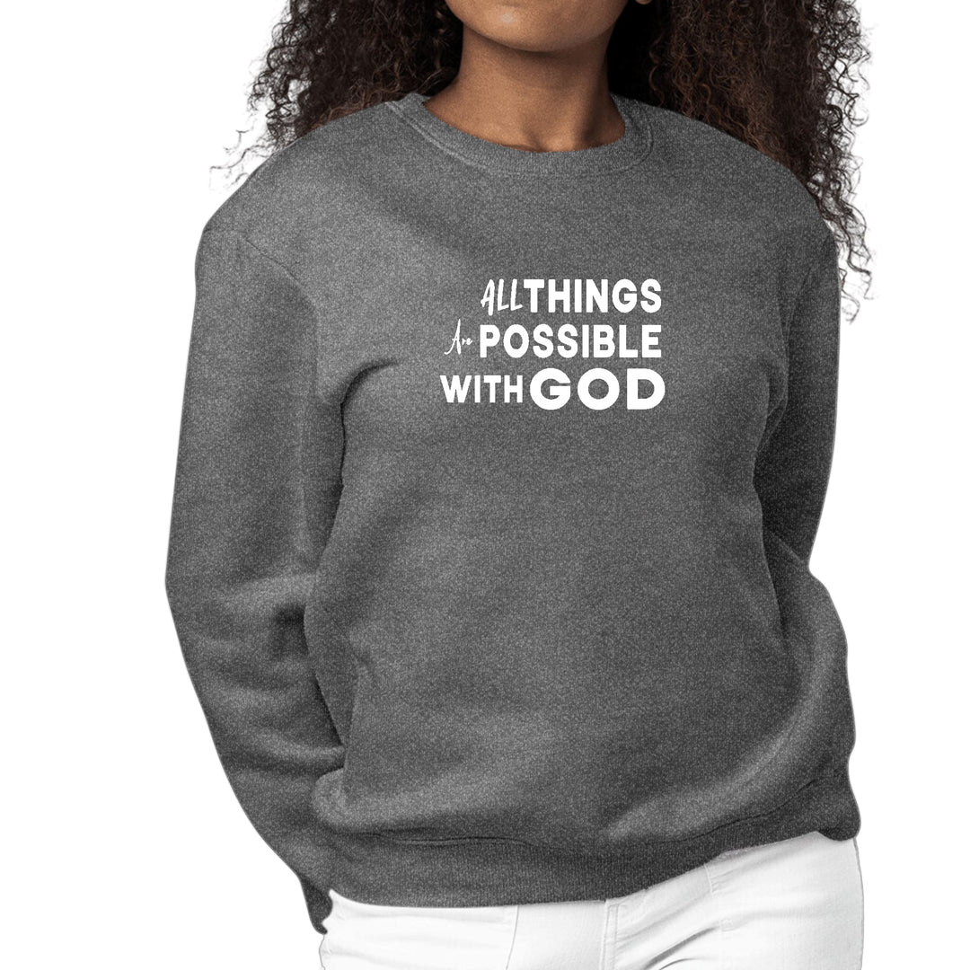 Womens Graphic Sweatshirt All Things are Possible with God - Womens