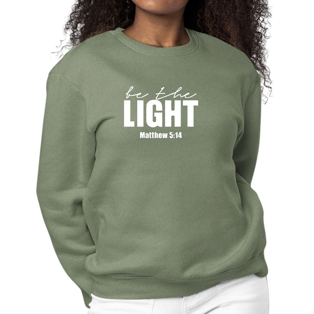 Womens Graphic Sweatshirt be the Light Inspirational Art Illustration - Womens