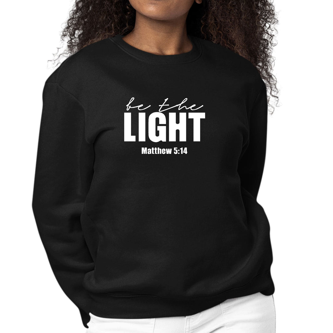 Womens Graphic Sweatshirt be the Light Inspirational Art Illustration - Womens