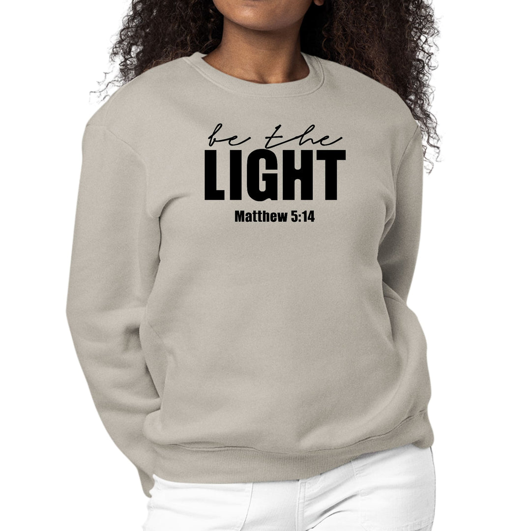 Womens Graphic Sweatshirt be the Light Inspirational Art Illustration - Womens