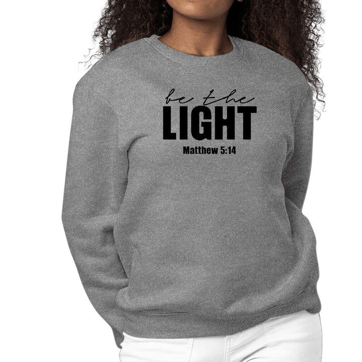 Womens Graphic Sweatshirt be the Light Inspirational Art Illustration - Womens