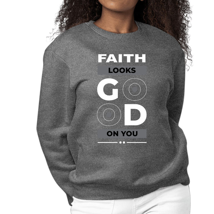 Womens Graphic Sweatshirt Faith Looks Good - Womens | Sweatshirts