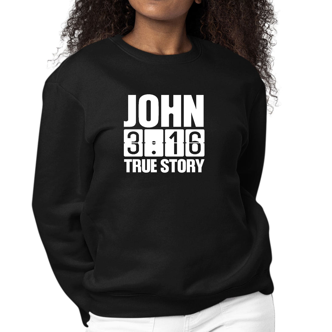 Womens Graphic Sweatshirt John 3:16 True Story Print - Womens | Sweatshirts