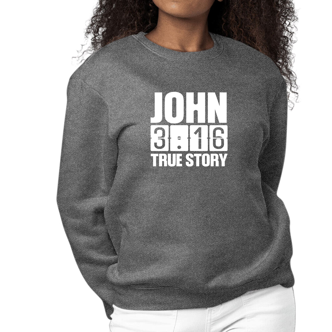 Womens Graphic Sweatshirt John 3:16 True Story Print - Womens | Sweatshirts