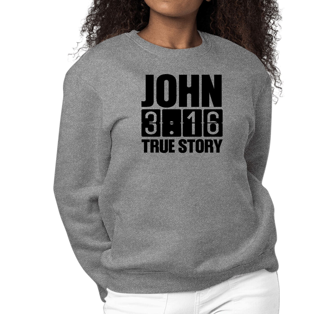 Womens Graphic Sweatshirt John 3:16 True Story Print - Womens | Sweatshirts