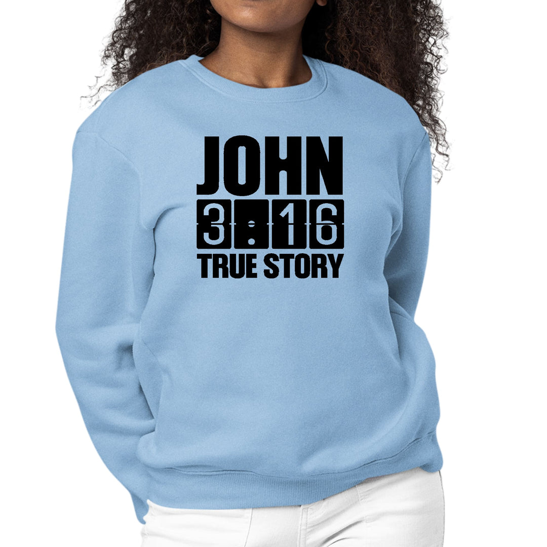 Womens Graphic Sweatshirt John 3:16 True Story Print - Womens | Sweatshirts