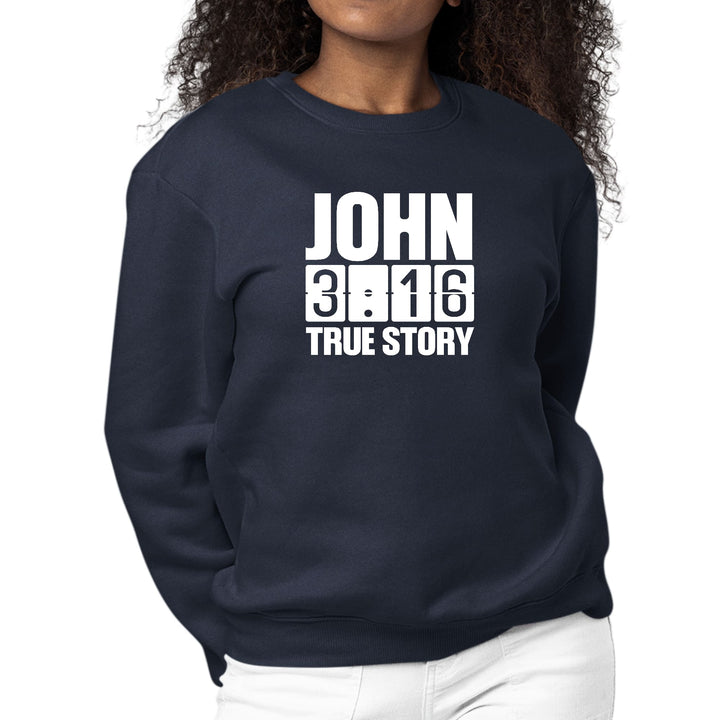 Womens Graphic Sweatshirt John 3:16 True Story Print - Womens | Sweatshirts