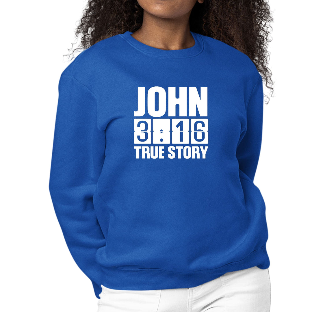 Womens Graphic Sweatshirt John 3:16 True Story Print - Womens | Sweatshirts