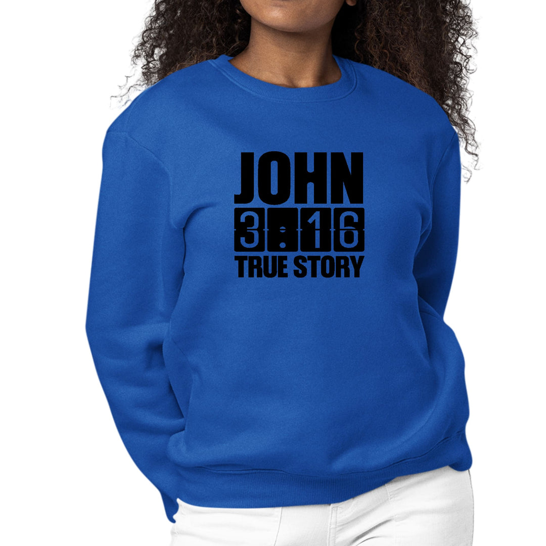 Womens Graphic Sweatshirt John 3:16 True Story Print - Womens | Sweatshirts