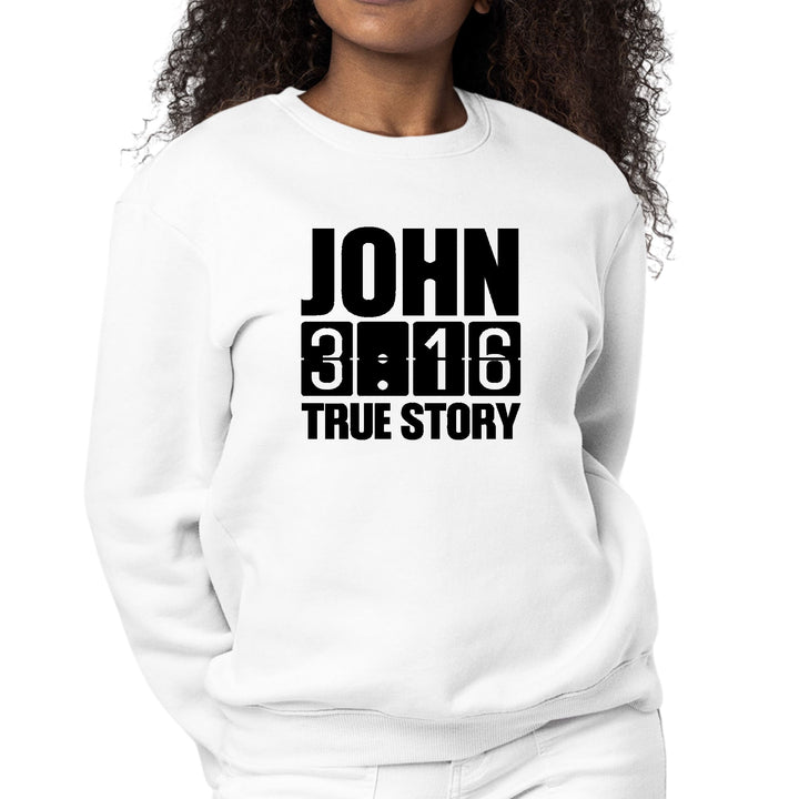 Womens Graphic Sweatshirt John 3:16 True Story Print - Womens | Sweatshirts