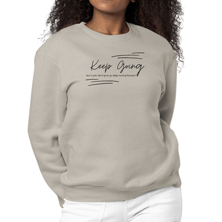 Womens Graphic Sweatshirt Keep Going Don’t Give Up - Inspirational - Womens