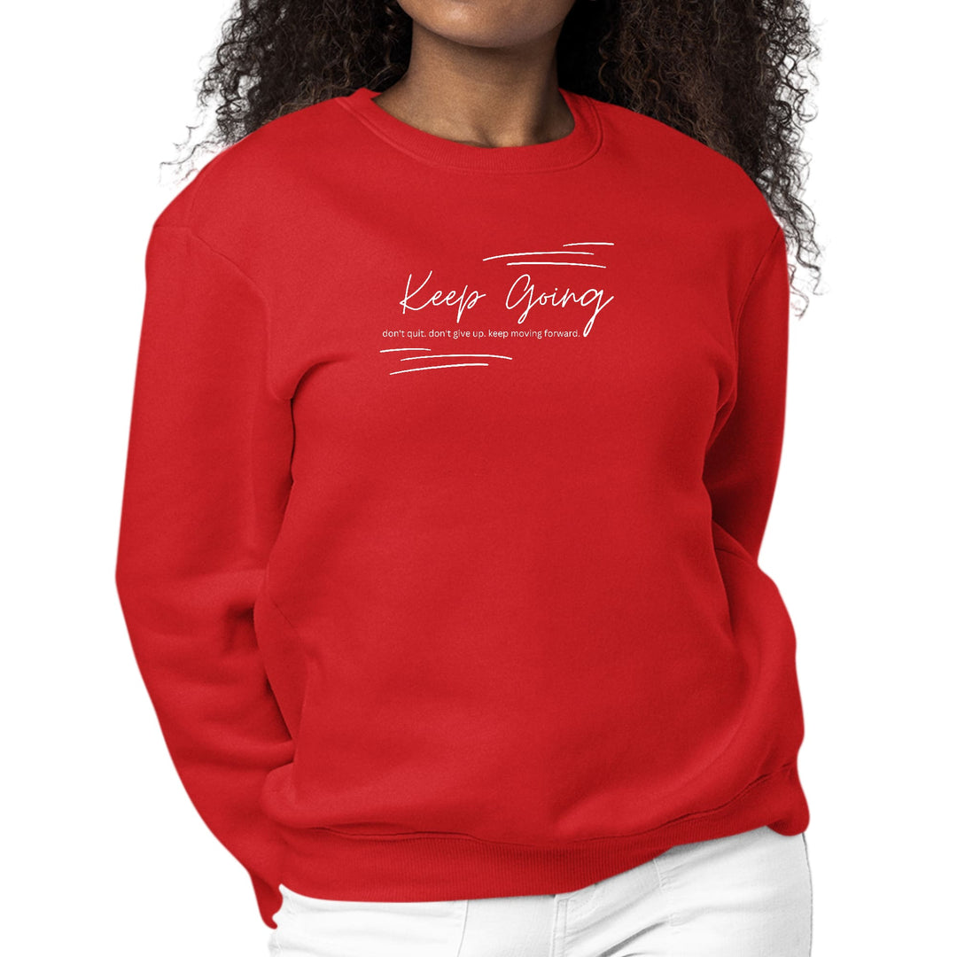 Womens Graphic Sweatshirt Keep Going Don’t Give Up - Inspirational - Womens