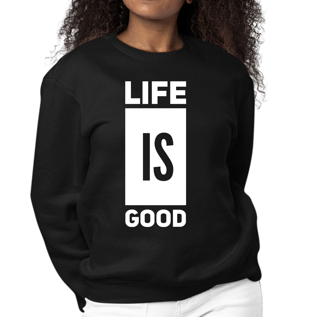 Womens Graphic Sweatshirt Life is Good - Womens | Sweatshirts