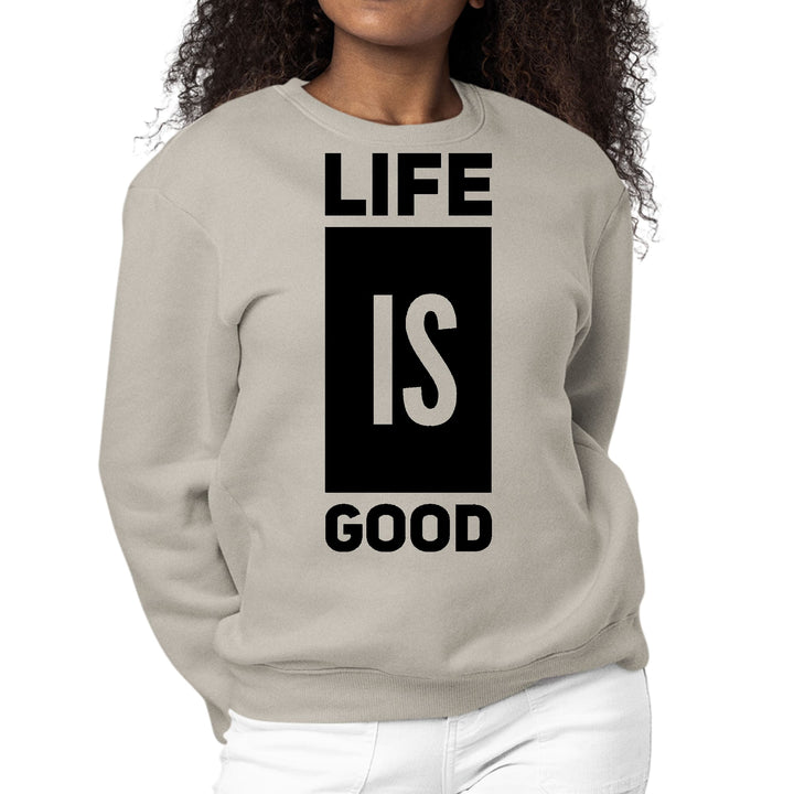 Womens Graphic Sweatshirt Life is Good - Womens | Sweatshirts