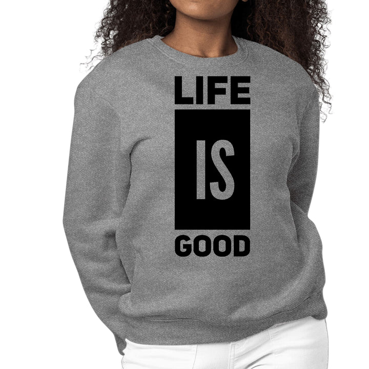 Womens Graphic Sweatshirt Life is Good - Womens | Sweatshirts