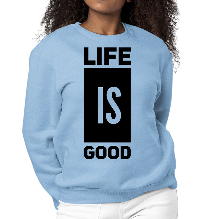 Womens Graphic Sweatshirt Life is Good - Womens | Sweatshirts