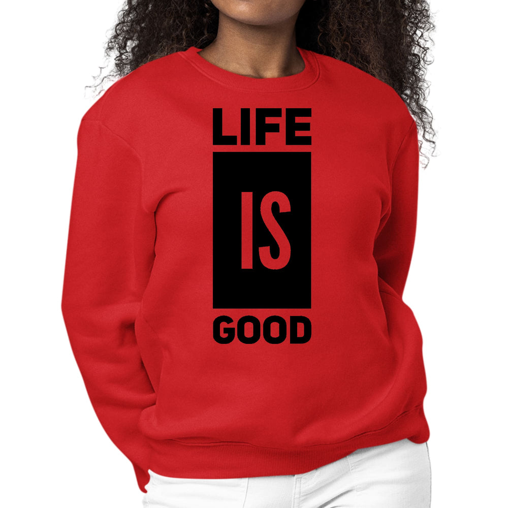 Womens Graphic Sweatshirt Life is Good - Womens | Sweatshirts