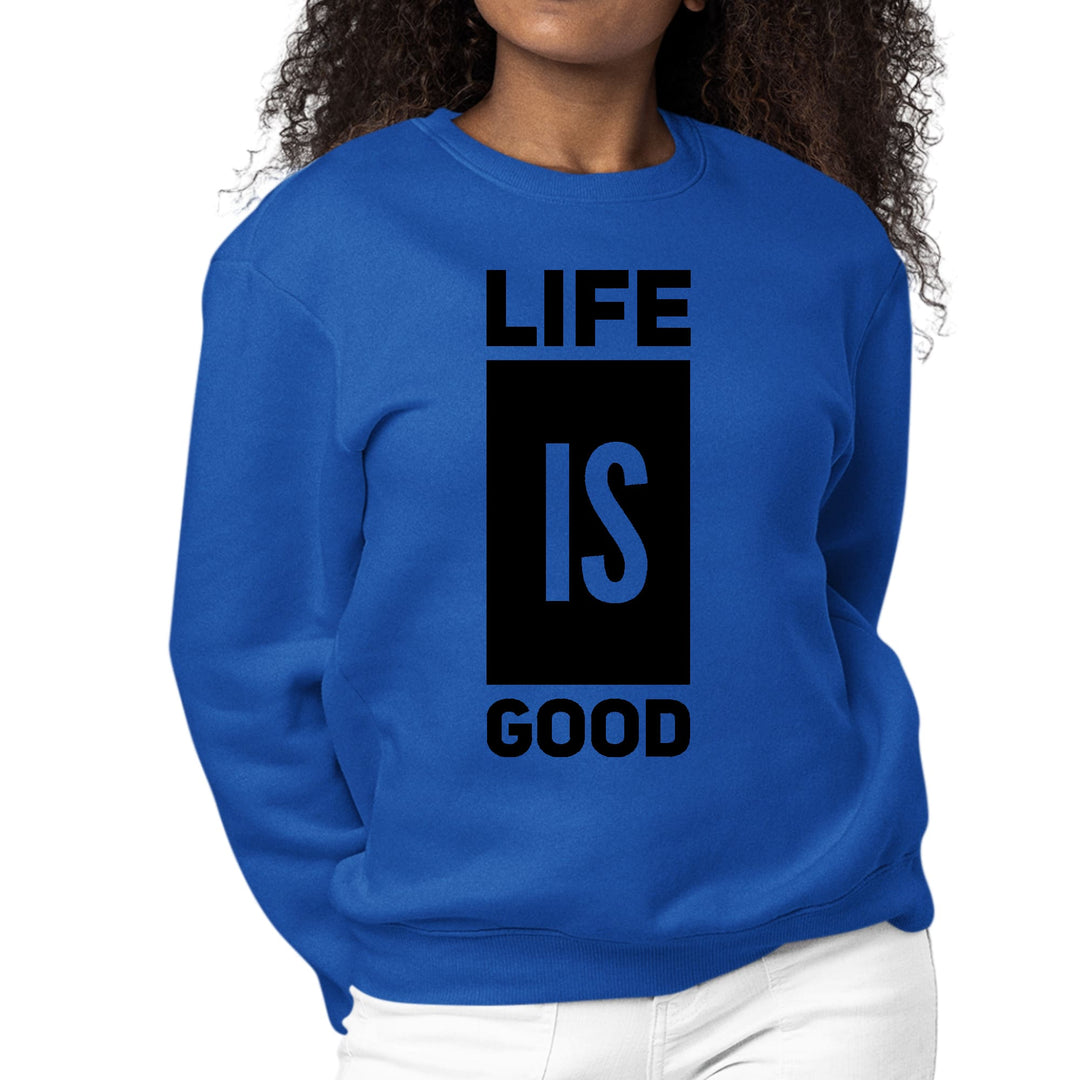 Womens Graphic Sweatshirt Life is Good - Womens | Sweatshirts