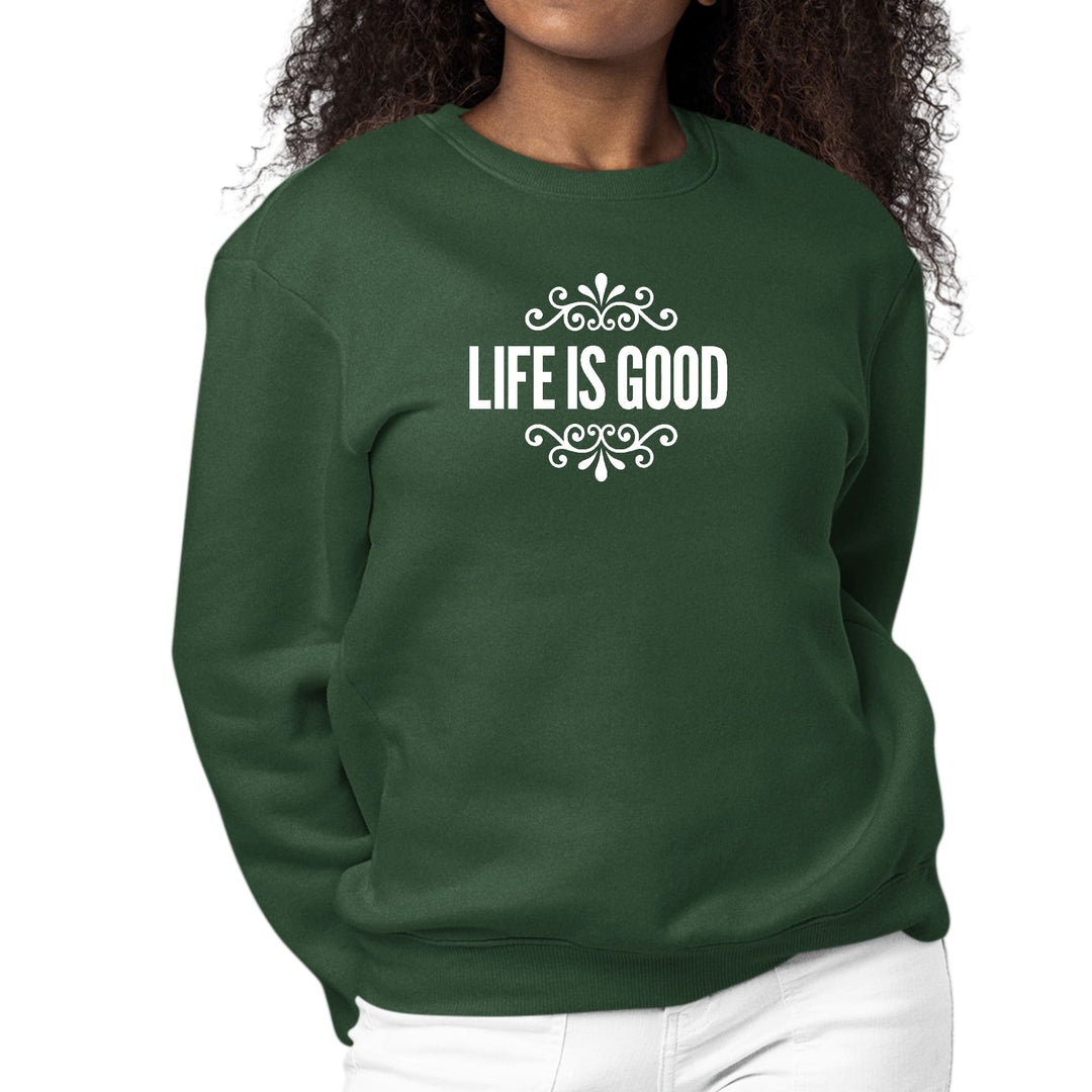 Womens Graphic Sweatshirt Life is Good Word Art Illustration - Womens