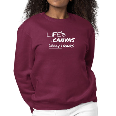 Womens Graphic Sweatshirt Life’s a Canvas Design Yours Motivational
