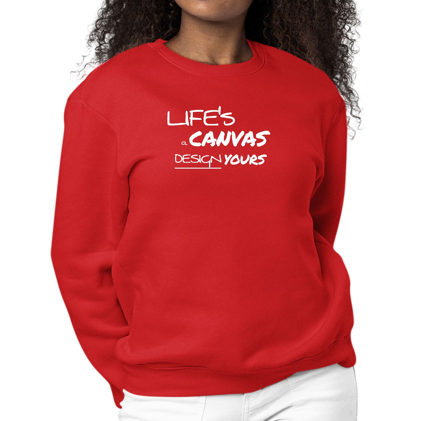Womens Graphic Sweatshirt Life’s a Canvas Design Yours Motivational