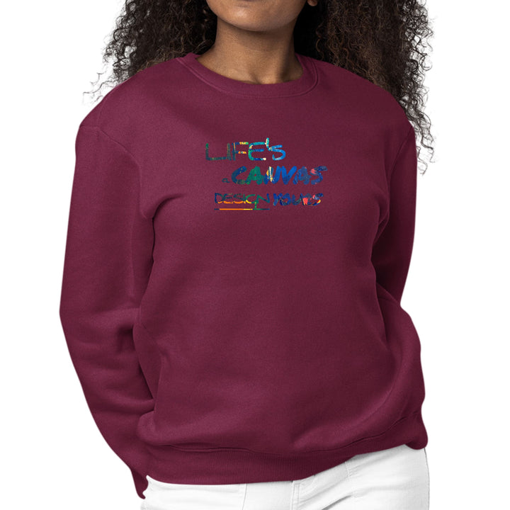 Womens Graphic Sweatshirt Life’s a Canvas Design Yours Print - Womens