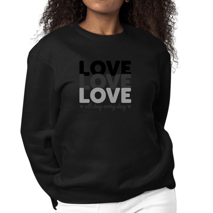 Womens Graphic Sweatshirt Love All Day Every Day Black Print